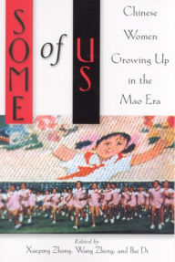 Title: Some of Us: Chinese Women Growing Up in the Mao Era / Edition 1, Author: Xueping Zhong