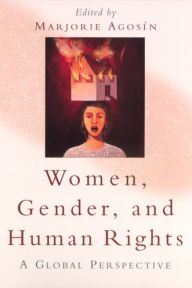 Title: Women, Gender, and Human Rights: A Global Perspective / Edition 1, Author: Marjorie Agosín