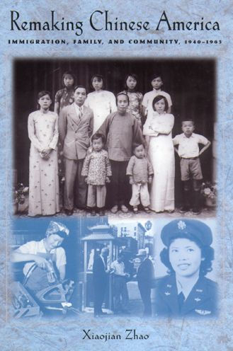 Remaking Chinese America: Immigration, Family, and Community, 1940-1965 / Edition 1