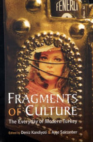 Title: Fragments of Culture: The Everyday of Modern Turkey, Author: Deniz Kandiyoti