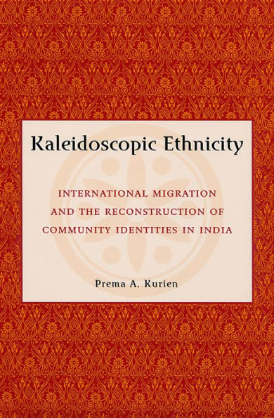 Kaleidoscopic Ethnicity: International Migration and the Reconstruction of Community Identities in India