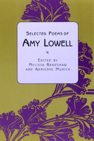 Title: Selected Poems of Amy Lowell / Edition 1, Author: Melissa Bradshaw