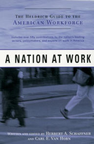 Title: A Nation at Work: The Heldrich Guide to the American Workforce, Author: Carl E Van Horn