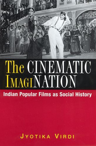 The Cinematic ImagiNation: Indian Popular Films as Social History / Edition 1