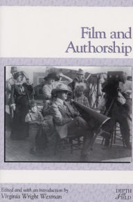 Title: Film and Authorship / Edition 1, Author: Virginia Wright Wexman