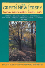 Title: A Guide to Green New Jersey: Nature Walks in the Garden State, Author: Lucy D. Rosenfeld