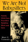 We Are Not Babysitters: Family Childcare Providers Redefine Work and Care