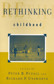 Title: Rethinking Childhood / Edition 1, Author: Peter B. Pufall