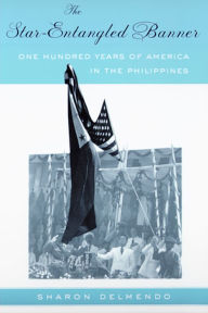 Title: The Star-Entangled Banner: One Hundred Years of America in the Philippines, Author: Sharon Delmendo