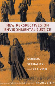 Title: New Perspectives on Environmental Justice: Gender, Sexuality, and Activism / Edition 1, Author: Rachel Stein