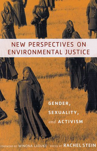 New Perspectives on Environmental Justice: Gender, Sexuality, and Activism / Edition 1