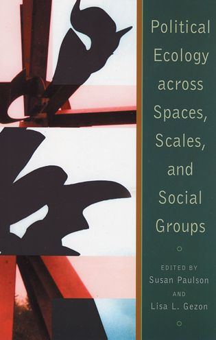 Political Ecology Across Spaces, Scales, and Social Groups / Edition 1