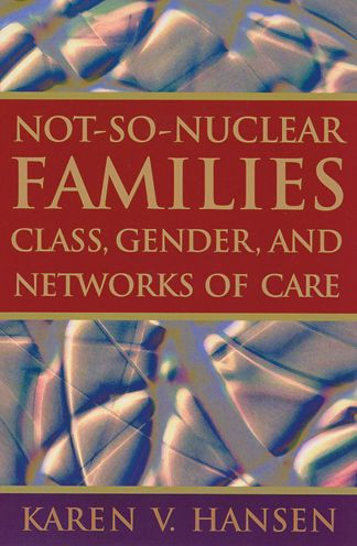 Not-So-Nuclear Families: Class, Gender, and Networks of Care / Edition 1