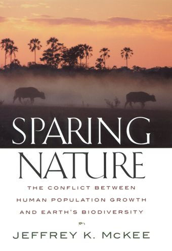 Sparing Nature: The Conflict between Human Population Growth and Earth's Biodiversity / Edition 1