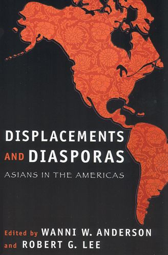 Displacements and Diasporas: Asians in the Americas