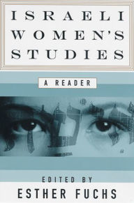 Title: Israeli Women's Studies: A Reader / Edition 1, Author: Esther Fuchs