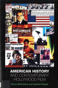 Title: American History and Contemporary Hollywood Film, Author: Trevor McCrisken
