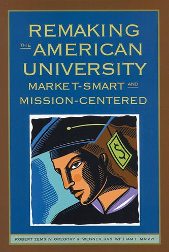 Remaking the American University: Market-Smart and Mission-Centered / Edition 1
