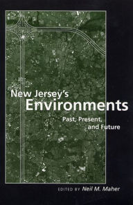 Title: New Jersey's Environments: Past, Present, and Future, Author: Neil M. Maher