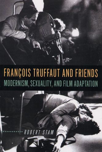 François Truffaut and Friends: Modernism, Sexuality, Film Adaptation