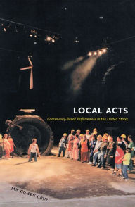 Title: Local Acts: Community-Based Performance in the United States, Author: Jan Cohen-Cruz