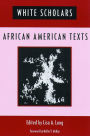 White Scholars/African American Texts