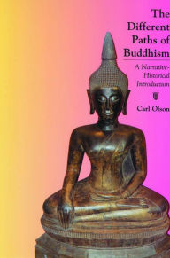 Title: The Different Paths of Buddhism: A Narrative-Historical Introduction, Author: Carl Olson