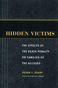 Title: Hidden Victims: The Effects of the Death Penalty on Families of the Accused, Author: Susan F. Sharp