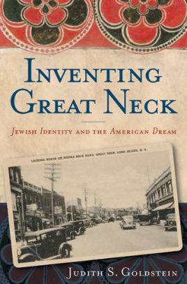 Inventing Great Neck Jewish Identity And The American Dream By