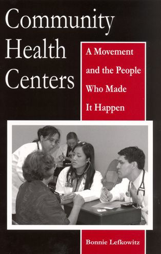 Community Health Centers: A Movement and the People Who Made It Happen