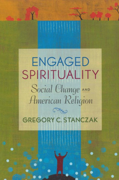 Engaged Spirituality: Social Change and American Religion