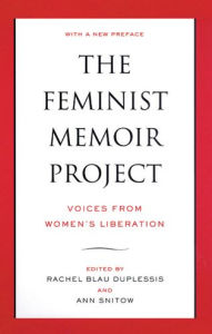Title: The Feminist Memoir Project: Voices from Women's Liberation / Edition 1, Author: Rachel Blau DuPlessis