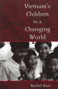 Title: Vietnam's Children in a Changing World, Author: Rachel Burr