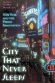 Title: City That Never Sleeps: New York and the Filmic Imagination, Author: Murray Pomerance