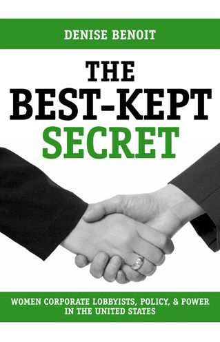 The Best-Kept Secret: Women Corporate Lobbyists, Policy, and Power in the United States