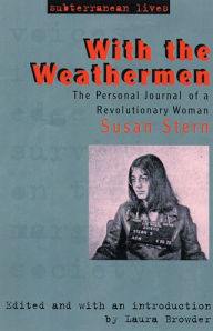 Title: With the Weathermen: The Personal Journal of a Revolutionary Woman, Author: Susan Stern