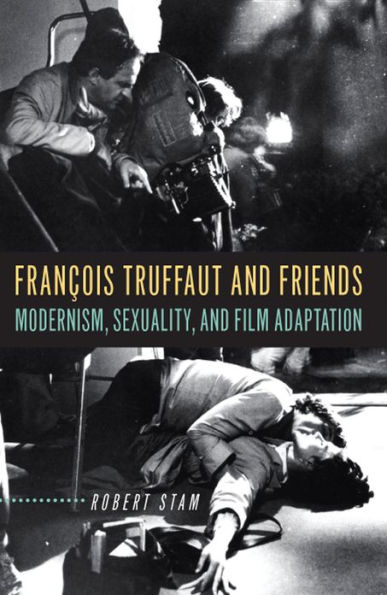 François Truffaut and Friends: Modernism, Sexuality, and Film Adaptation