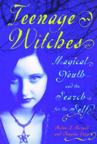 Title: Teenage Witches: Magical Youth and the Search for the Self, Author: Helen Berger