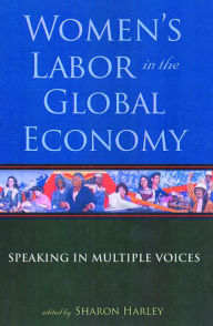 Title: Women's Labor in the Global Economy: Speaking in Multiple Voices, Author: Sharon Harley
