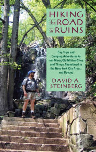 Title: Hiking the Road to Ruins: Day Trips and Camping Adventures to Iron Mines, Old Military Sites, and Things Abandoned in the New, Author: David A. Steinberg