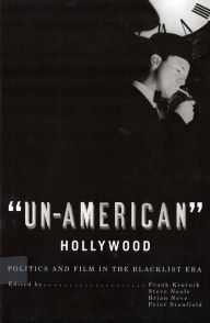 Title: 'Un-American' Hollywood: Politics and Film in the Blacklist Era, Author: Frank Krutnik