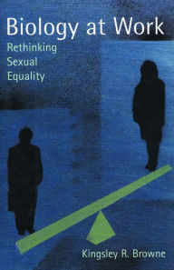 Title: Biology at Work: Rethinking Sexual Equality, Author: Kingsley R. Browne