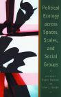 Political Ecology Across Spaces, Scales, and Social Groups