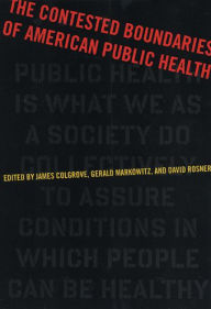 Title: The Contested Boundaries of American Public Health, Author: James Colgrove