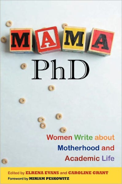 Mama, PhD: Women Write about Motherhood and Academic Life / Edition 1