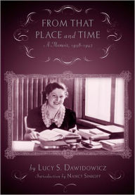 Title: From that Place and Time: A Memoir, 1938-1947 / Edition 1, Author: Lucy Dawidowicz