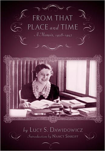 From that Place and Time: A Memoir, 1938-1947 / Edition 1