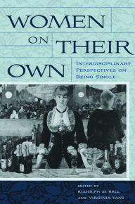 Title: Women on Their Own: Interdisciplinary Perspectives on Being Single, Author: Eileen Janes Yeo