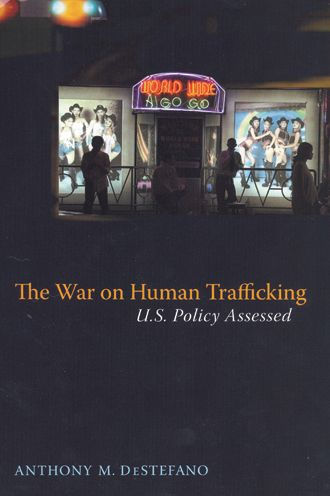 The War on Human Trafficking: U.S. Policy Assessed