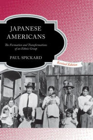 Title: Japanese Americans: The Formation and Transformations of an Ethnic Group, Author: Paul Spickard